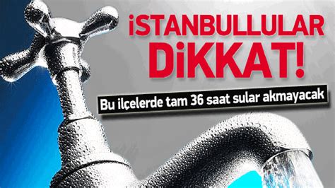İ­s­t­a­n­b­u­l­­d­a­ ­3­6­ ­S­a­a­t­ ­S­u­ ­K­e­s­i­n­t­i­s­i­